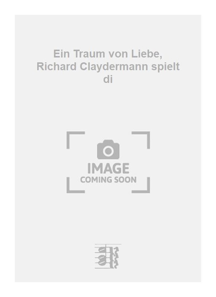 Ein Traum von Liebe, Richard Claydermann spielt di